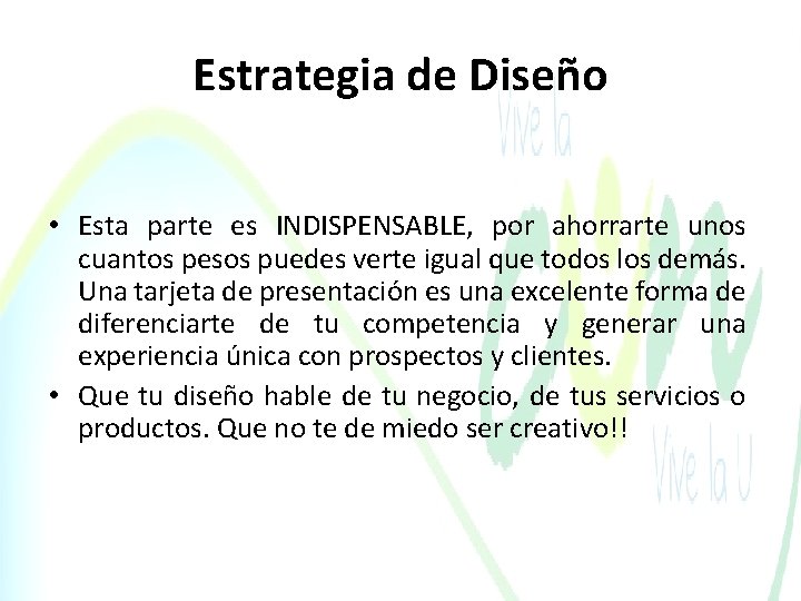 Estrategia de Diseño • Esta parte es INDISPENSABLE, por ahorrarte unos cuantos pesos puedes