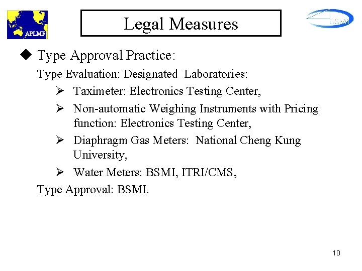 Legal Measures u Type Approval Practice: Type Evaluation: Designated Laboratories: Ø Taximeter: Electronics Testing