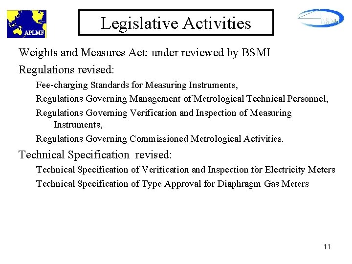 Legislative Activities Weights and Measures Act: under reviewed by BSMI Regulations revised: Fee-charging Standards