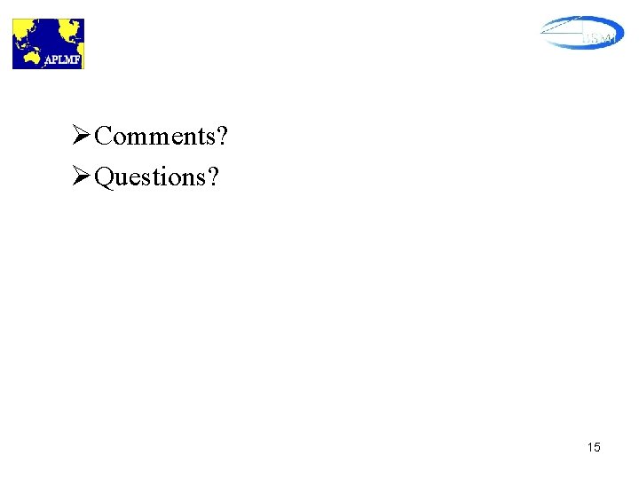 ØComments? ØQuestions? 15 