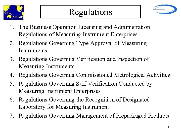 Regulations 1. The Business Operation Licensing and Administration Regulations of Measuring Instrument Enterprises 2.