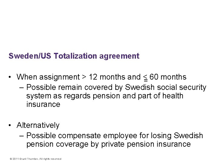 Social Security Sweden/US Totalization agreement • When assignment > 12 months and <= 60