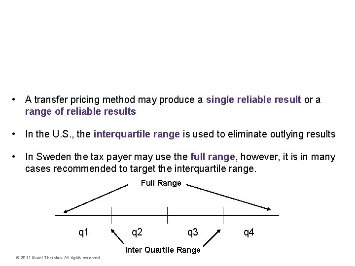 Identifying Arm's Length • A transfer pricing method may produce a single reliable result