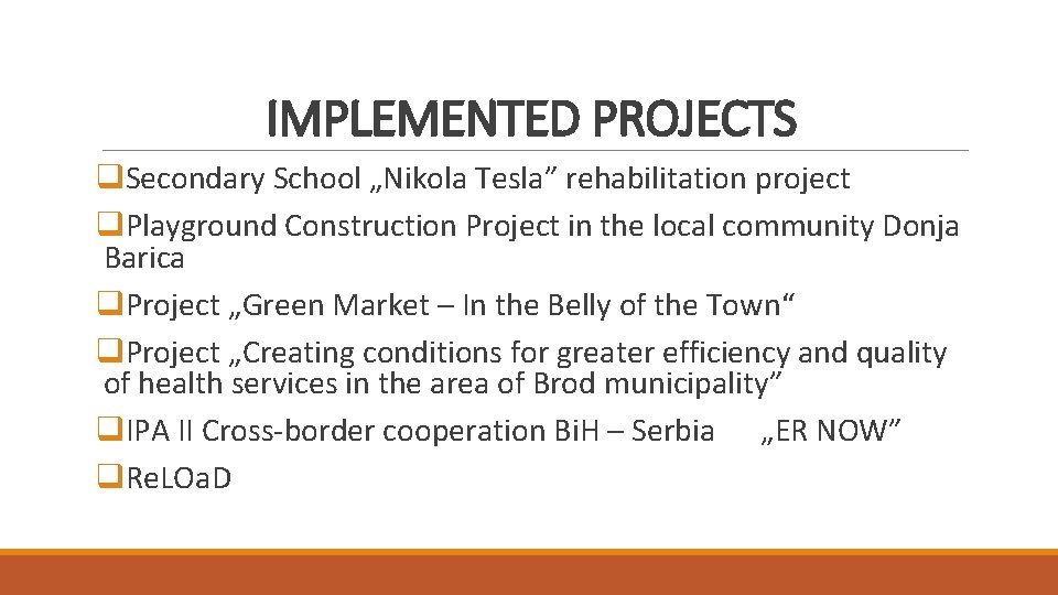 IMPLEMENTED PROJECTS q. Secondary School „Nikola Tesla” rehabilitation project q. Playground Construction Project in