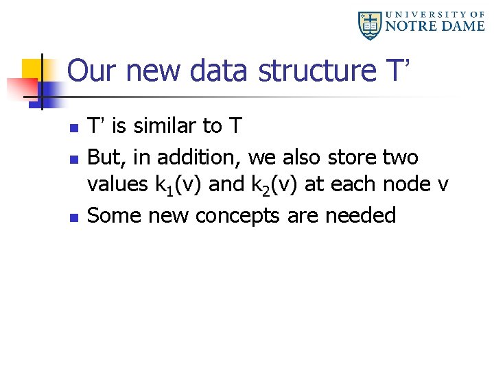 Our new data structure T’ n n n T’ is similar to T But,