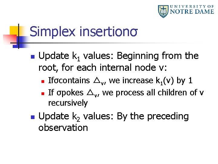 Simplex insertionσ n Update k 1 values: Beginning from the root, for each internal