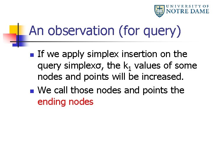 An observation (for query) n n If we apply simplex insertion on the query