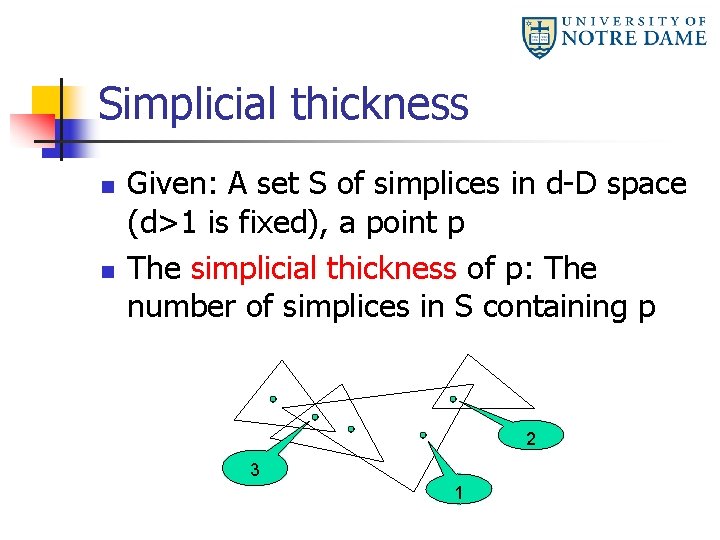 Simplicial thickness n n Given: A set S of simplices in d-D space (d>1