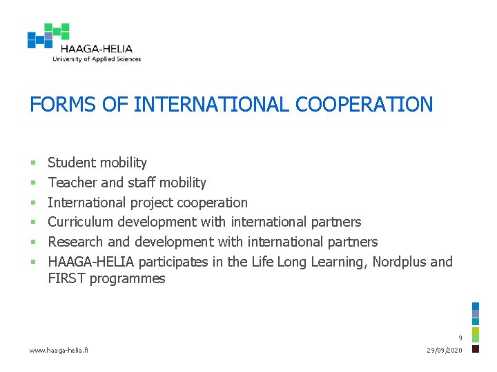 FORMS OF INTERNATIONAL COOPERATION § § § Student mobility Teacher and staff mobility International