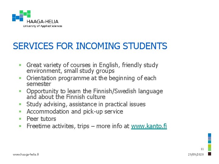 SERVICES FOR INCOMING STUDENTS § Great variety of courses in English, friendly study environment,