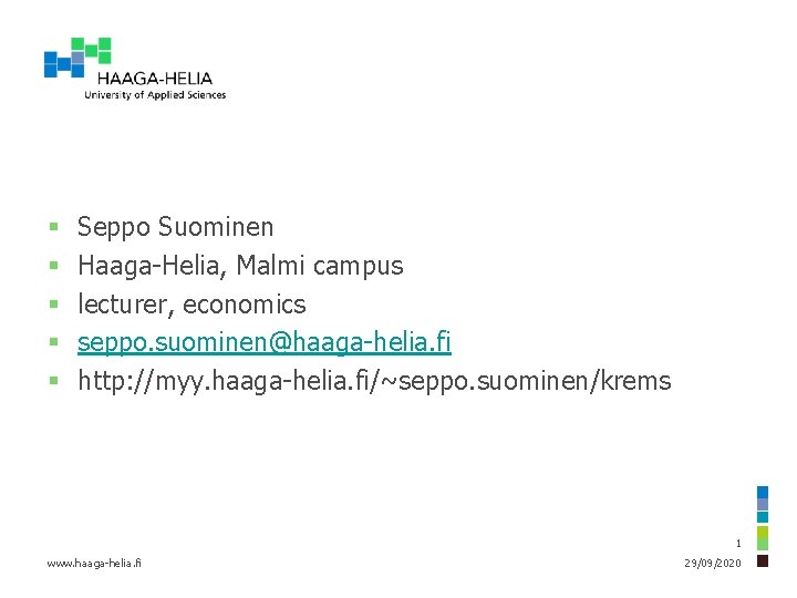 § § § Seppo Suominen Haaga-Helia, Malmi campus lecturer, economics seppo. suominen@haaga-helia. fi http: