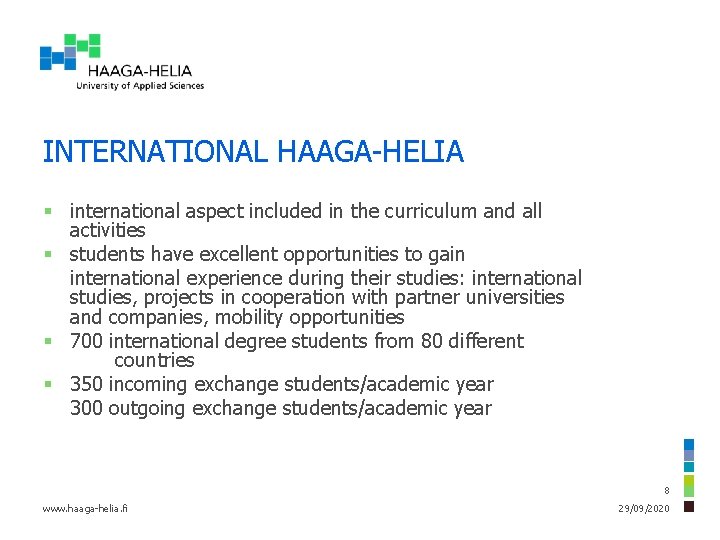 INTERNATIONAL HAAGA-HELIA § international aspect included in the curriculum and all activities § students