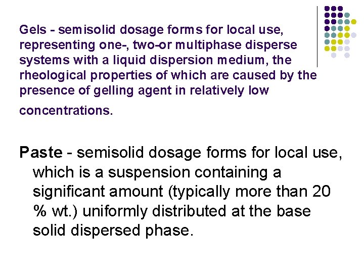 Gels - semisolid dosage forms for local use, representing one-, two-or multiphase disperse systems