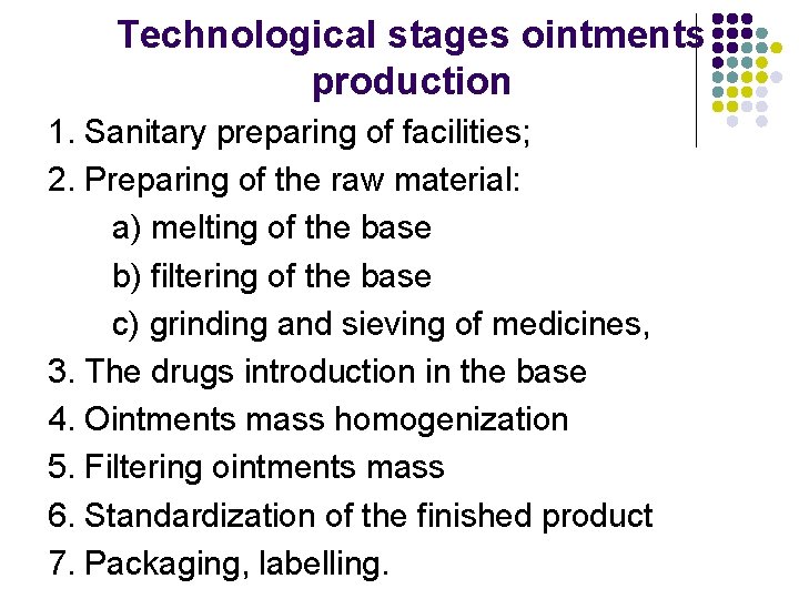 Technological stages ointments production 1. Sanitary preparing of facilities; 2. Preparing of the raw