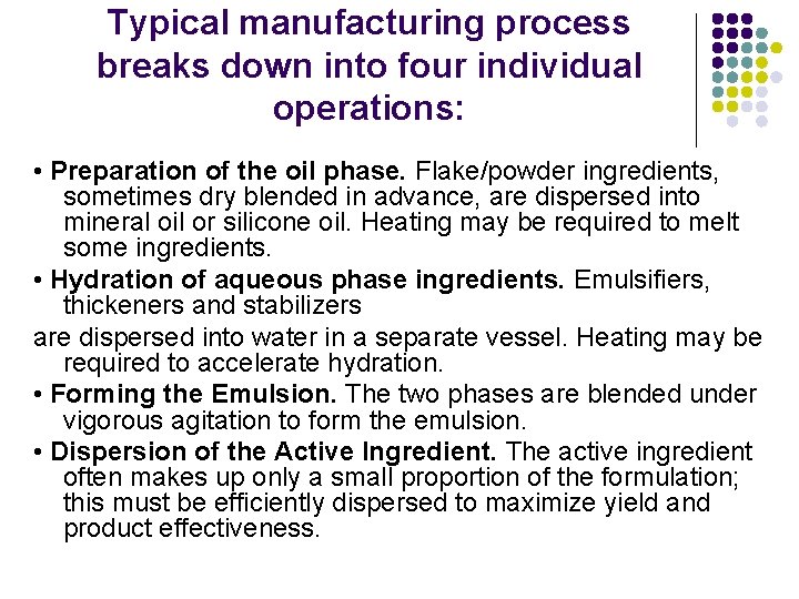 Typical manufacturing process breaks down into four individual operations: • Preparation of the oil