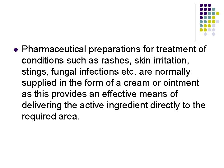 l Pharmaceutical preparations for treatment of conditions such as rashes, skin irritation, stings, fungal