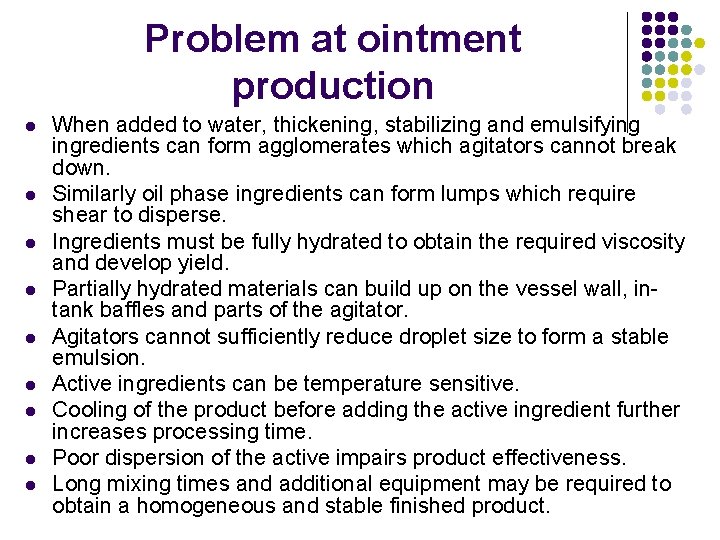 Problem at ointment production l l l l l When added to water, thickening,