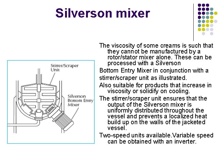 Silverson mixer The viscosity of some creams is such that they cannot be manufactured