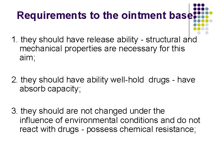 Requirements to the ointment base: 1. they should have release ability - structural and