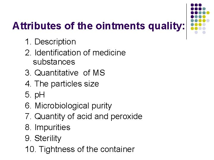 Attributes of the ointments quality: 1. Description 2. Identification of medicine substances 3. Quantitative