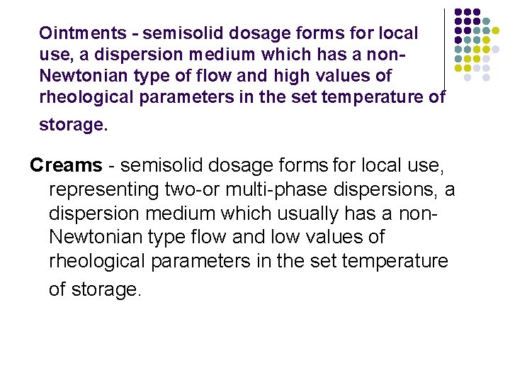 Ointments - semisolid dosage forms for local use, a dispersion medium which has a