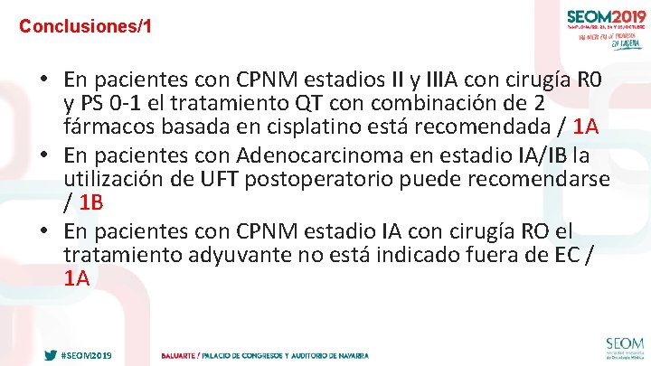 Conclusiones/1 • En pacientes con CPNM estadios II y IIIA con cirugía R 0