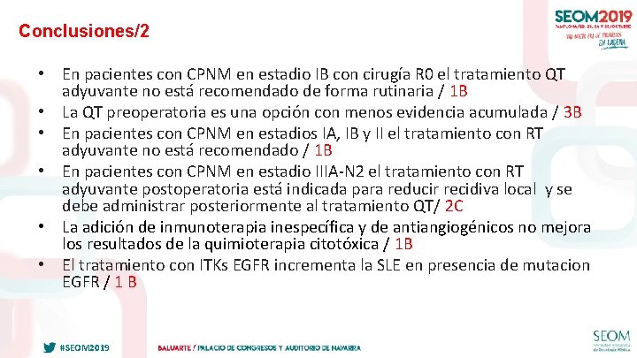 Conclusiones/2 • En pacientes con CPNM en estadio IB con cirugía R 0 el