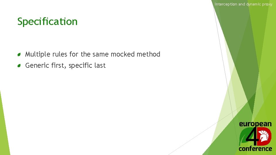 Interception and dynamic proxy Specification Multiple rules for the same mocked method Generic first,