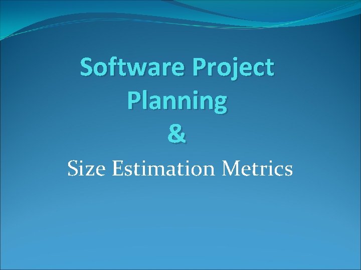 Software Project Planning & Size Estimation Metrics 