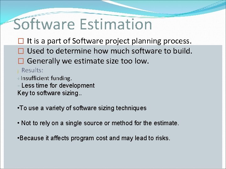 Software Estimation � It is a part of Software project planning process. � Used