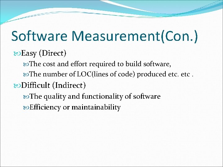 Software Measurement(Con. ) Easy (Direct) The cost and effort required to build software, The