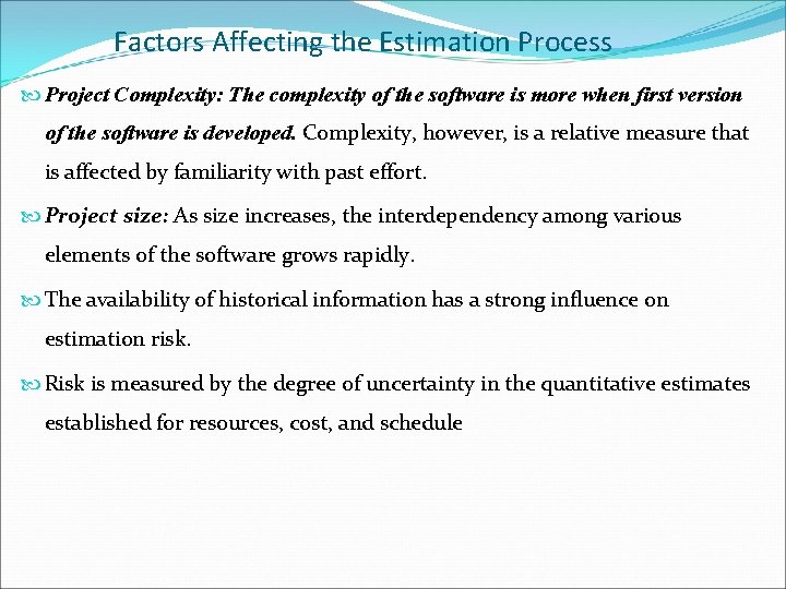 Factors Affecting the Estimation Process Project Complexity: The complexity of the software is more