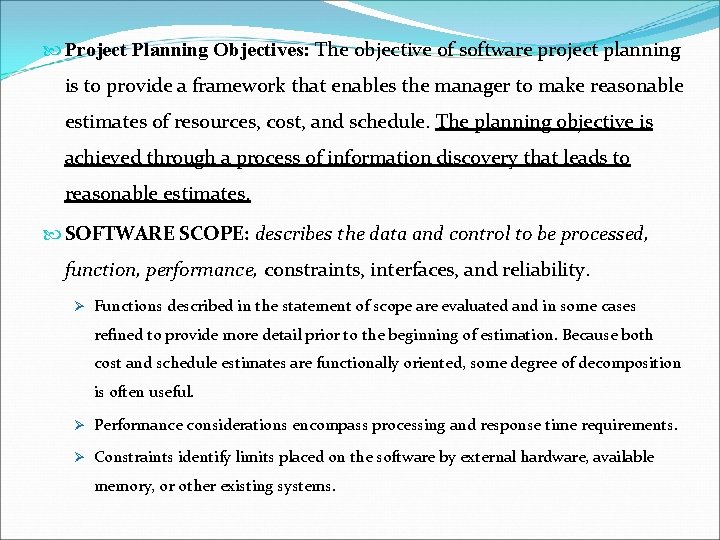  Project Planning Objectives: The objective of software project planning is to provide a