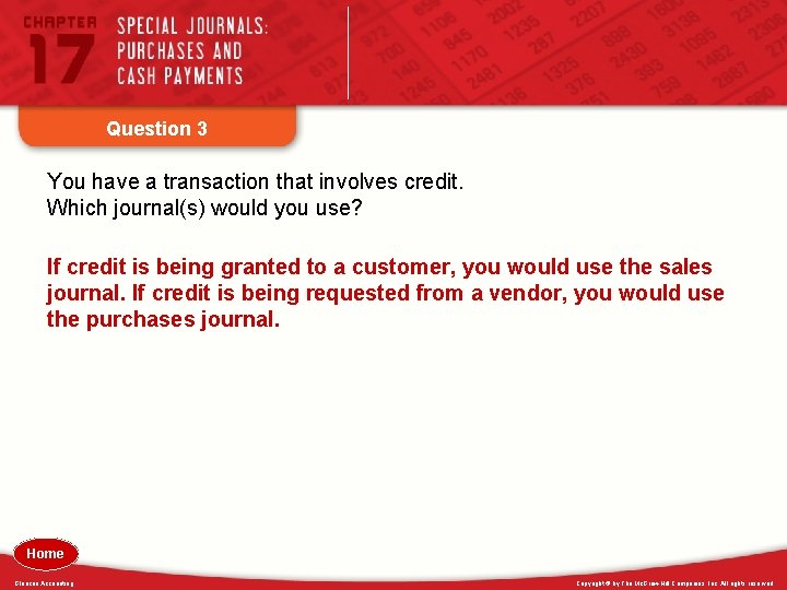 Question 3 You have a transaction that involves credit. Which journal(s) would you use?