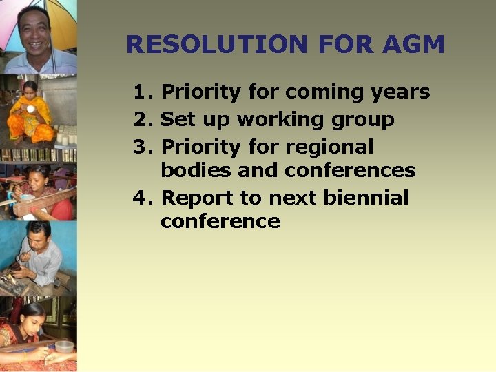 RESOLUTION FOR AGM 1. Priority for coming years 2. Set up working group 3.