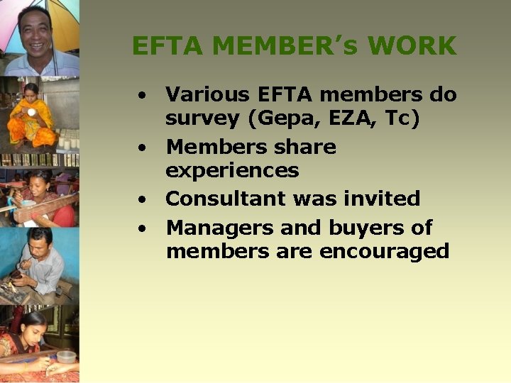 EFTA MEMBER’s WORK • Various EFTA members do survey (Gepa, EZA, Tc) • Members