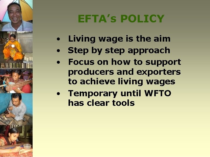 EFTA’s POLICY • Living wage is the aim • Step by step approach •