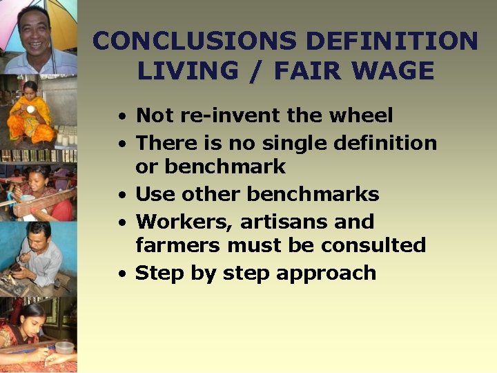 CONCLUSIONS DEFINITION LIVING / FAIR WAGE • Not re-invent the wheel • There is