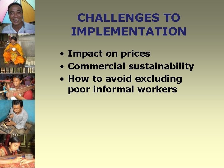 CHALLENGES TO IMPLEMENTATION • Impact on prices • Commercial sustainability • How to avoid