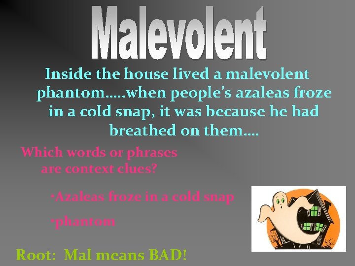 Inside the house lived a malevolent phantom…. . when people’s azaleas froze in a