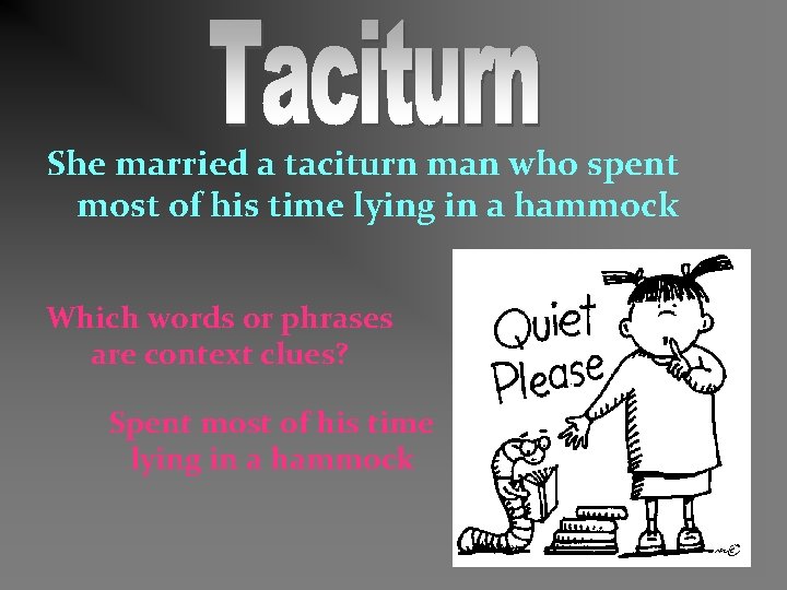 She married a taciturn man who spent most of his time lying in a