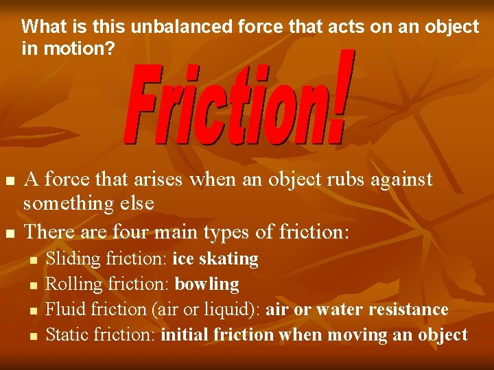 What is this unbalanced force that acts on an object in motion? n n