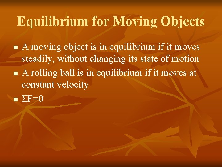 Equilibrium for Moving Objects n n n A moving object is in equilibrium if