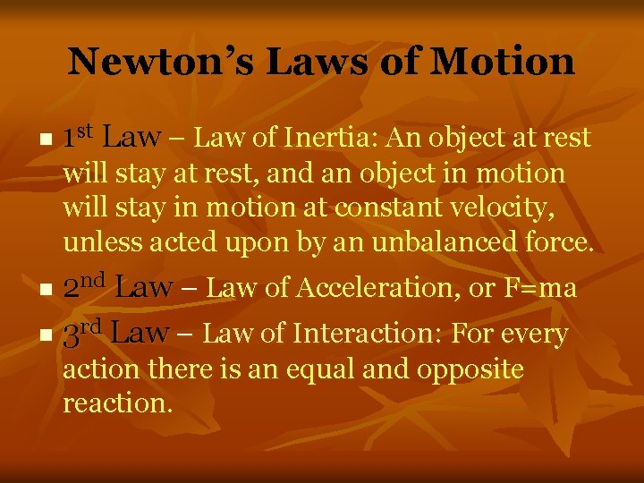 Newton’s Laws of Motion n 1 st Law – Law of Inertia: An object