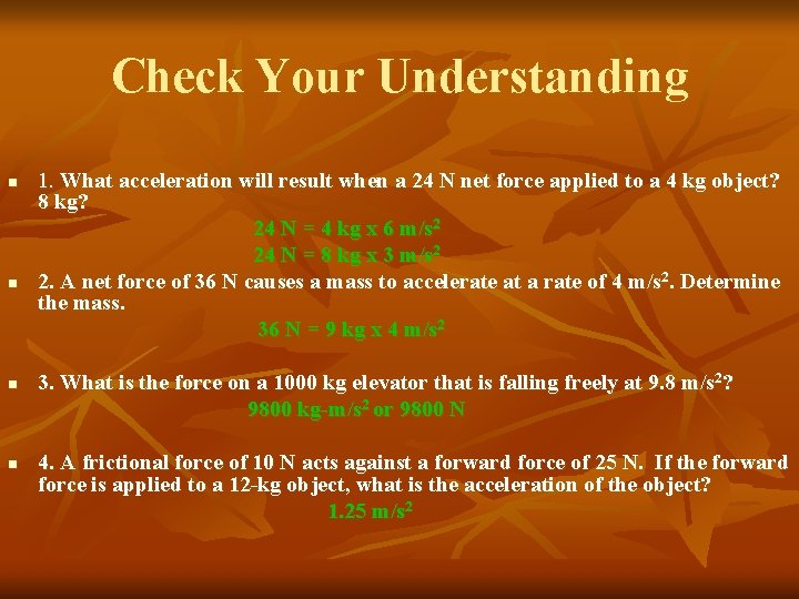 Check Your Understanding 1. What acceleration will result when a 24 N net force