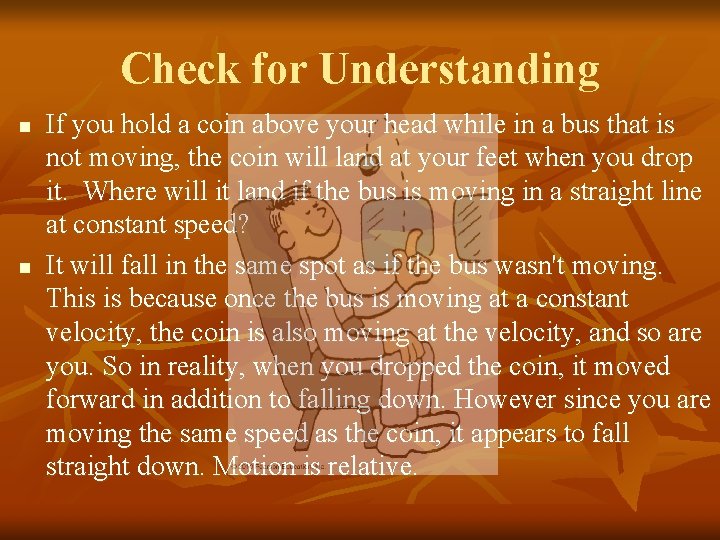 Check for Understanding n n If you hold a coin above your head while