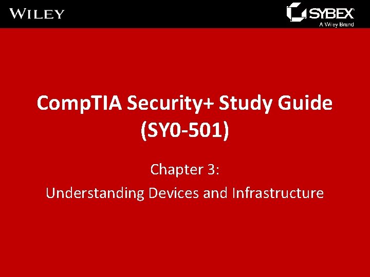 Comp. TIA Security+ Study Guide (SY 0 -501) Chapter 3: Understanding Devices and Infrastructure