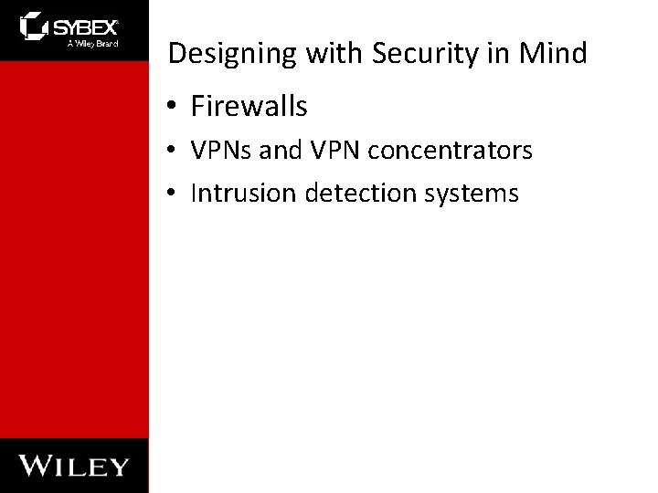 Designing with Security in Mind • Firewalls • VPNs and VPN concentrators • Intrusion