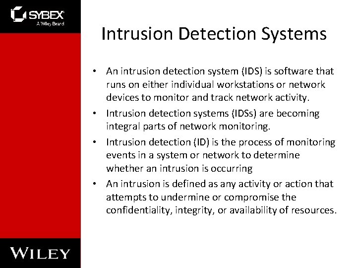 Intrusion Detection Systems • An intrusion detection system (IDS) is software that runs on