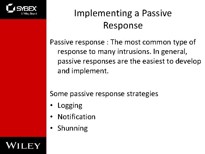 Implementing a Passive Response Passive response : The most common type of response to